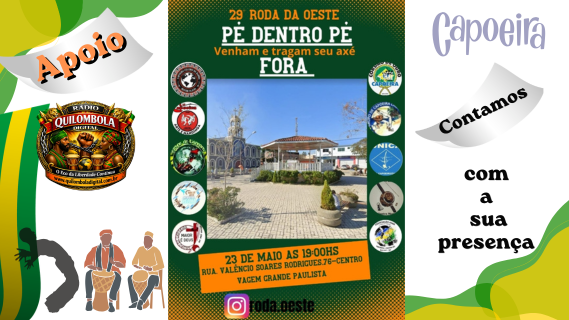 23  de Maio 2026-Encontro dos capoeirista/ Roda da Oeste 29 tema da roda pé dentro pé fora, venham e traga seu axé